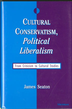 Item #047862 Cultural Conservatism, Political Liberalism: From Criticism to Cultural Studies....