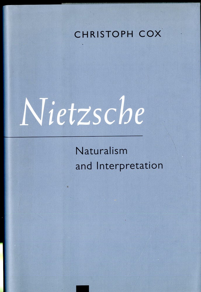 Item #047873 Nietzsche: Naturalism and Interpretation. Christoph Cox.