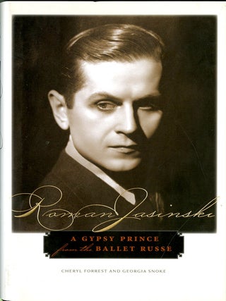 Item #047880 Roman Jasinski: A Gypsy Prince from the Ballet Russe. Cheryl Forrest, Georgia Snoke