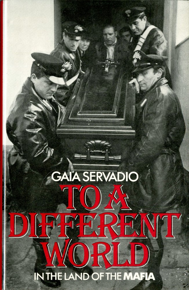 Item #047884 To a different world: In the land of the Mafia. Gaia Servadio.