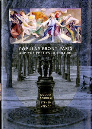 Item #047889 Popular Front Paris and the Poetics of Culture. Dudley Andrew, Steven Ungar