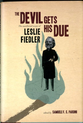 Item #047931 The Devil Gets His Due: The Uncollected Essays of Leslie Fiedler. Leslie Fiedler,...
