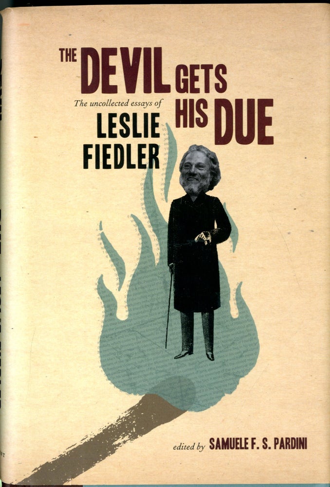 Item #047931 The Devil Gets His Due: The Uncollected Essays of Leslie Fiedler. Leslie Fiedler, Samuele F. Pardini.