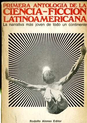 Item #047971 Primera Antologia de la Ciencia-Ficcion Latinoamericana. Rodolfo ALonso