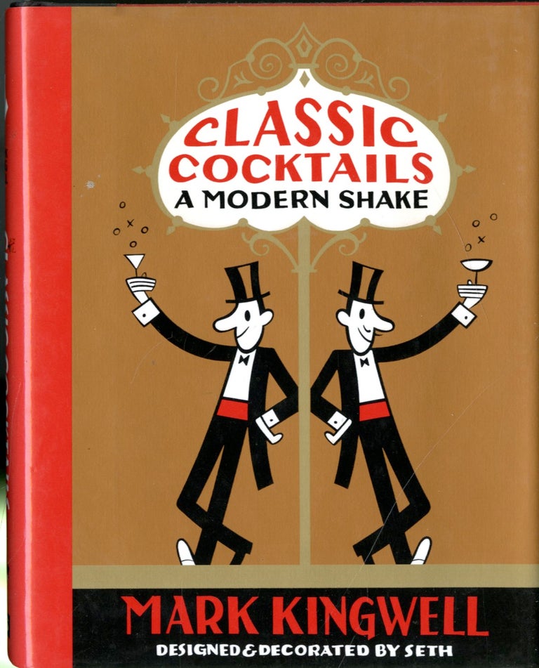 Item #047986 Classic Cocktails: A Modern Shake. Mark Kingwell.