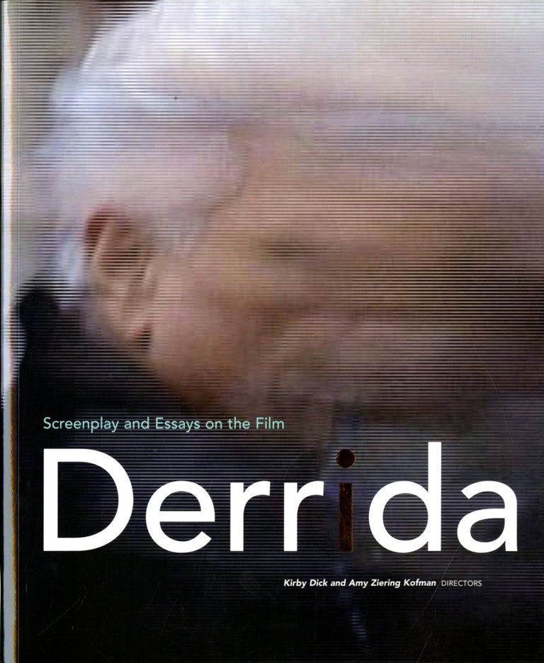 Item #048007 Derrida Screenplay and Essays on the Film. Kirby Dick, Amy Ziering Kofman.