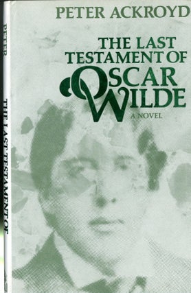 Item #048021 The Last Testament of Oscar Wilde. Peter Ackroyd
