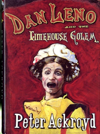 Item #048026 Dan Leno And The Limehouse Golem. Peter Ackroyd