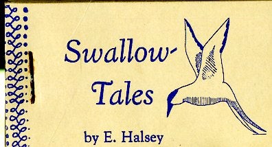 Item #048045 Swallow-Tales. E. Halsey.