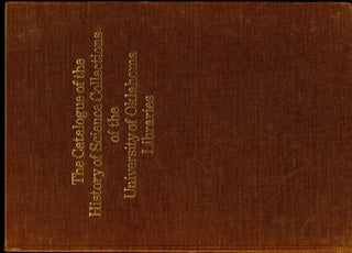 Item #048055 The Catalogue of the History of Science Collections of the University of Oklahoma...