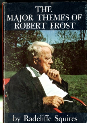 Item #048081 The Major Themes of Robert Frost. Radcliffe Squires