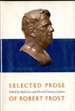 Item #048082 Selected Prose of Robert Frost. Robert Frost, Hyde Cox, Edward Connery Lathem