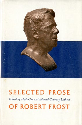 Item #048083 Selected Prose of Robert Frost. Robert Frost, Hyde Cox, Edward Connery Lathem