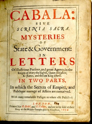 Cabala: Sive Scrinia Sacra. Mysteries of State & Government: in Letters of illustrious persons and great agents; in the reigns of Henry the Eighth, Queen Elizabeth, K: James, and the late King Charls