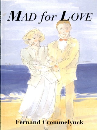 Item #048253 Mad for Love. Fernand Crommelynck, Ben Sonnenberg