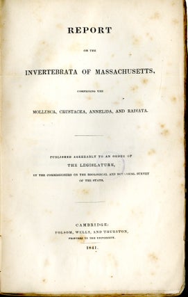 Report on the invertebrata of Massachusetts, comprising the Mollusca, Crustacea, Annelida, and Radiata.