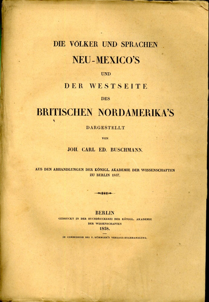 Item #048311 Die Völker und Sprachen Neu-Mexico's und der Westseite des britischen Nordamerika's. Buschmann.