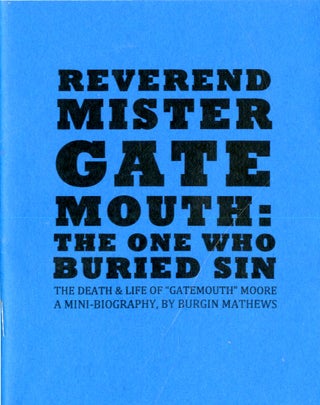 Item #048312 Reverend Mistergatemouth: The One Who Buried Sin: The Death & Life of "Gatemouth"...