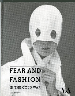 Item #048341 Fear and Fashion in the Cold War. Jane Pavitt