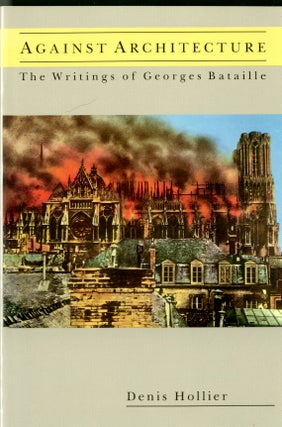 Item #048346 Against Architecture: The Writings of Georges Bataille. Denis Hollier
