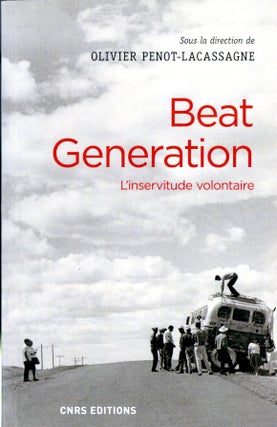Item #048351 Beat generation - L'inservitude volontaire. Olivier Penot-lacassagne