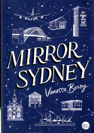 Item #048361 Mirror Sydney: An Atlas of Reflections. Vanessa Berry