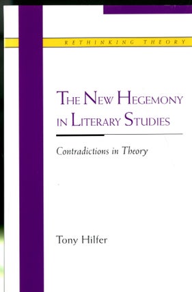 Item #048362 The New Hegemony in Literary Studies : Contradictions in Theory. Tony Hilfer