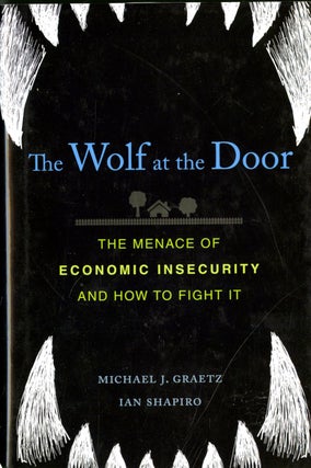 Item #048374 The Wolf at the Door: The Menace of Economic Insecurity and How to Fight It. Michael...