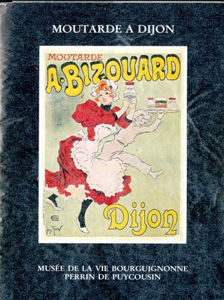 Item #048432 Moutarde a Dijon. Musée de la vie Bourguignonne, Perrin de Puycousin
