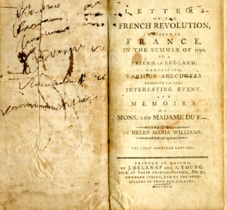 Letters on the French Revolution, written in France, in the summer of 1790, to a friend in England; containing, various anecdotes relative to that interesting event, and memoirs of Mons. and Madame du F-