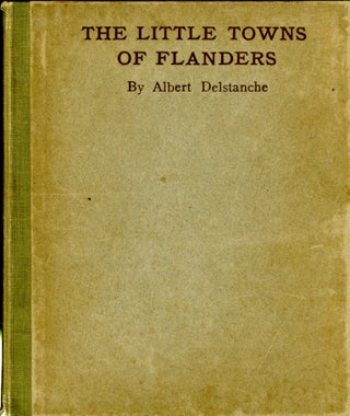 Item #048533 The Little Towns of Flanders: Woodcuts and Descriptive Notes. Albert Delstanche,...