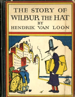 Item #048534 The Story of Wilbur the Hat. Being a True Account of the Strange Things Which...