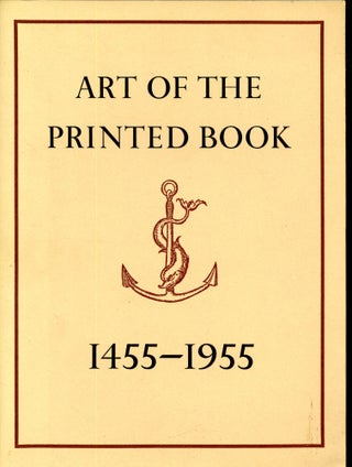 Item #048544 Art of the Printed Book, 1455-1955: Masterpieces of Typography Through Five...