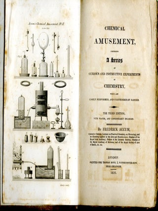 Chemical Amusement: Comprising a Series of Curious and Instructive Experiments in Chemistry, Which are easily performed, and unattended by Danger