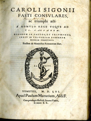 Fasti Consulares, ac Triumphi Acti a Romulo Rege Usque ad ti. Caesarem. Eiusdem In Fastos, et Triumphos, id est In Universam Romanam Historiam Commentarius