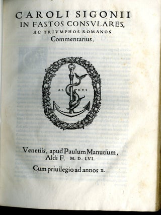 Fasti Consulares, ac Triumphi Acti a Romulo Rege Usque ad ti. Caesarem. Eiusdem In Fastos, et Triumphos, id est In Universam Romanam Historiam Commentarius