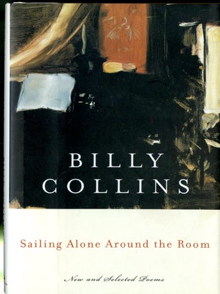 Item #048665 Sailing Alone Around the Room: New and Selected Poems. Billy Collins