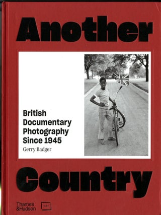 Item #048734 Another Country: British Documentary Photography Since 1945. Gerry Badger
