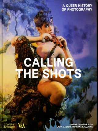 Item #048760 Calling the Shots: A Queer History of Photography. V&A