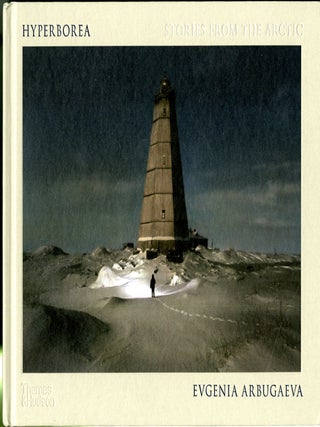 Item #048819 Hyperborea : Stories from the Arctic. Evgenia Arbugaeva