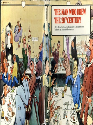 Item #048855 The Man who Drew the 20th century: The drawings of H.M. Bateman. Michael Bateman, ed