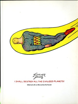 Item #049044 I Shall Destroy All Civilized Planets! Fletcher Hanks
