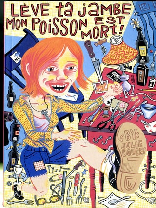 Item #049048 Leve Ta Jambe, Mon Poisson Est Mort! Julie Doucet