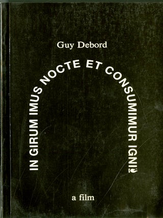 Item #049111 In Girum Imus Nocte et Consumimur Igni : A Film. Guy Debord