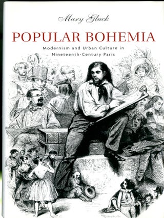 Item #049134 Popular Bohemia: Modernism and Urban Culture in Nineteenth-Century Paris. Mary Gluck