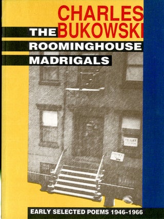 Item #049137 The Roominghouse Madrigals Early Selected Poems 1946-1966. Charles Bukowski