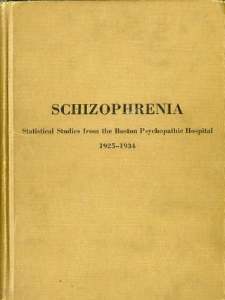 Item #049194 Schizophrenia: Statistical Studies from the Boston Psychopathic Hospital, 1925-1934....