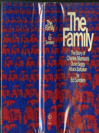 Item #049218 The Family:The Story of Charles Manson's Dune Buggy Attack Battalion. Ed Sanders