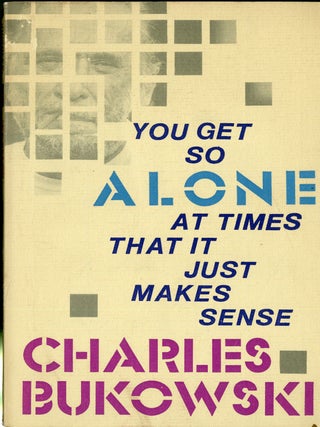 Item #049230 You Get So Along at Times it Just Makes Sense. Charles Bukowski