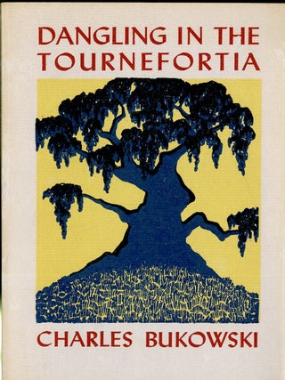 Item #049234 Dangling in the Tournefortia. Charles Bukowski